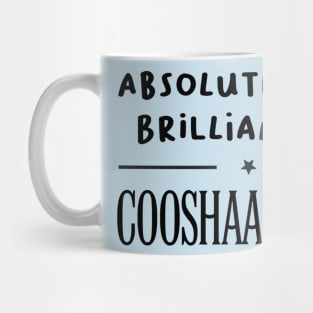 Absolutelyshk Brilliantshk, COOSHAAWWN! Mug